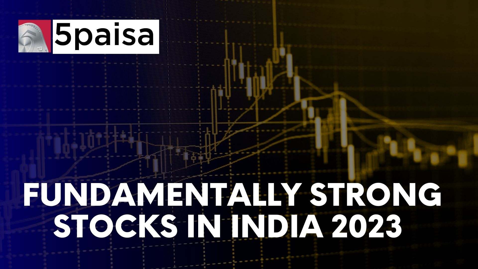 10 Fundamentally Strong Stocks In India 2023 5paisa 5773